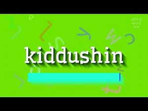 How to say "kiddushin"! (High Quality Voices)