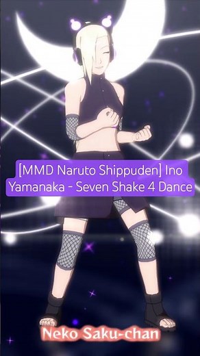 [MMD Naruto Shippuden] Ino Yamanaka - Seven Shake 4 Dance #mmd #narutoshippuden #inoyamanaka