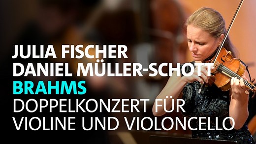 ARD Klassik: Brahms · Doppelkonzert für Violine und Violoncello · Julia Fischer · Daniel Müller-Schott · NDR Elbphilharmonie Orchester · Alan Gilbert · NDR