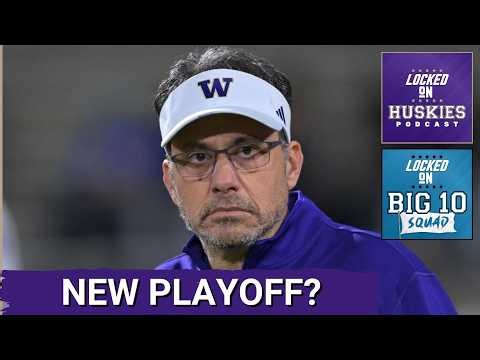 BIG TEN SQUAD: MORE College Football Playoff Expansion IMMINENT? GOOD For Washington Huskies?