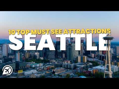 10 Top MUST SEE Attractions in Seattle 🇺🇸