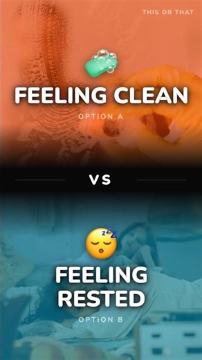 Feeling Clean vs Feeling Rested?