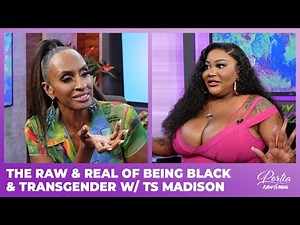 The RAW & REAL of Being Black & Transgender w/ TS Madison | Portia RAW & REAL | Podcast