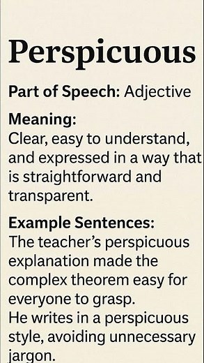 Perspicuous (/pərˈspɪk.ju.əs/) (Adjective): Clear, easy to understand, and expressed in a way...