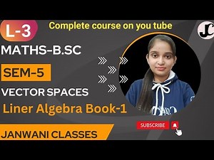 B.Sc 5th sem Maths || Ch-Vector Spaces || By Jyoti Chaudhary ✍️✍️
