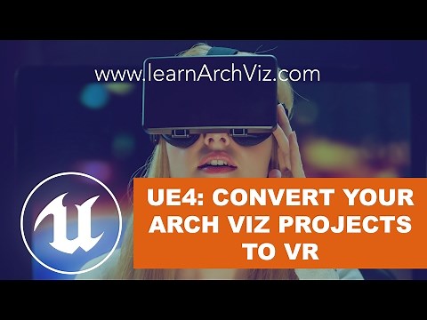 Unreal Engine 4: Turn Your Arch Viz Projects Into VR with UE4