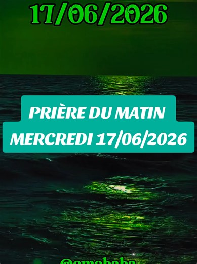 #creatorsearchinsights Prière du Matin d'aujourd'hui mercredi 17 juin, foi, Dieu, prière profonde, parole de vie, sagesse et amen #prieredumatin #prierechretienne #amen #enfantdupere💫omo✝️baba