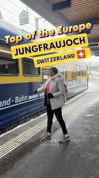 How to Reach the Top of Europe | Jungfraujoch Travel Guide