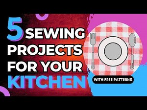 Transform Your Kitchen with These Quick & Easy Sewing Projects | 5 Kitchen Crafts with FREE PATTERNS