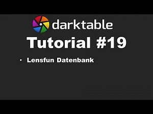 Darktable Tutorial #19: Die Lensfun Datenbank | deutsch | Bildbearbeitung