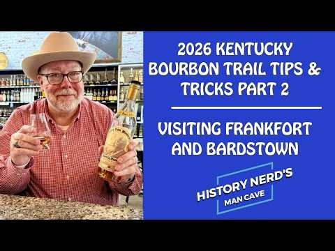 2026 Kentucky Bourbon Trail Tips, Tricks & Trip Recap Part 2 -- Frankfort and Bardstown