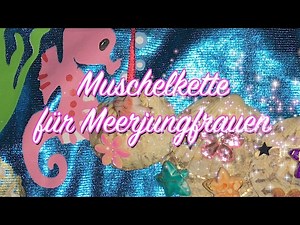 Muschelkette für kleine Meerjungfrauen - DIY Anleitung - Karneval - zum Kostüm