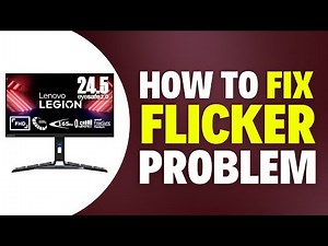 How To Fix Lenovo Legion R25I-30 Flicker Problem