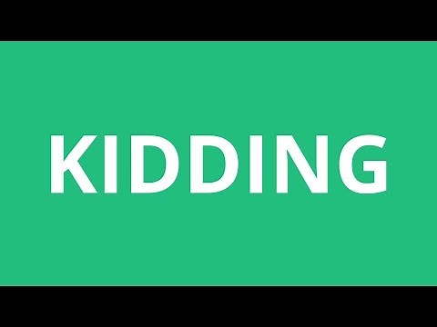 How To Pronounce Kidding - Pronunciation Academy