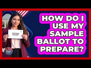 How Do I Use My Sample Ballot to Prepare?