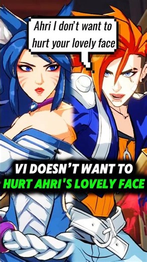 Vi doesn’t want to hurt Ahri's lovely face