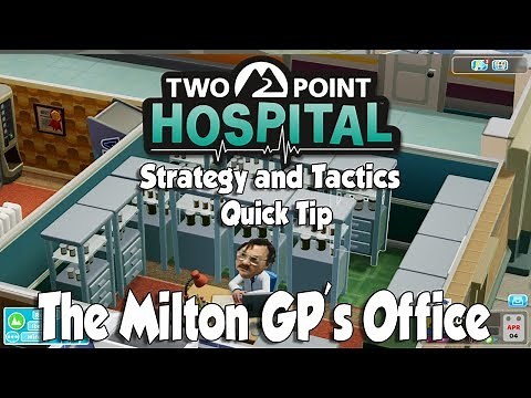 Two Point Hospital Strategy & Tactics Quick Tip: The Milton GP's Office