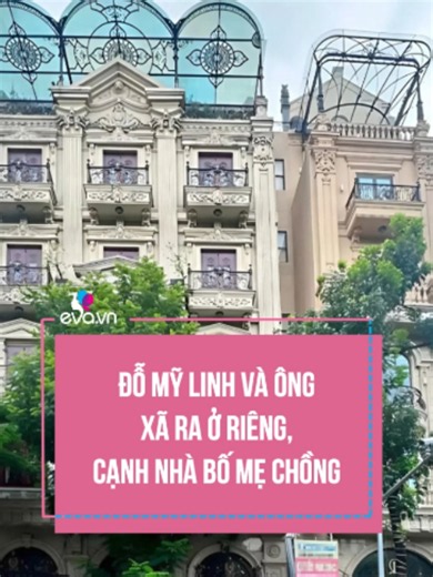 Đỗ Mỹ Linh và ông xã ra ở riêng, cạnh nhà bố mẹ chồng #evavn #Evasao #DoMyLinh