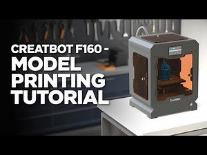 CreatBot F160 – Model Printing Tutorial