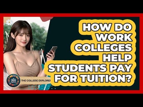 How Do Work Colleges Help Students Pay For Tuition? - The College Explorer