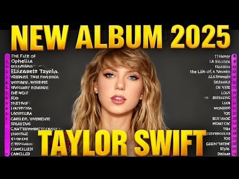 TAYLOR SWIFT NEW ALBUM: BIGGEST HITS OF 2025 | BEST TAYLOR SWIFT SONGS PLAYLIST