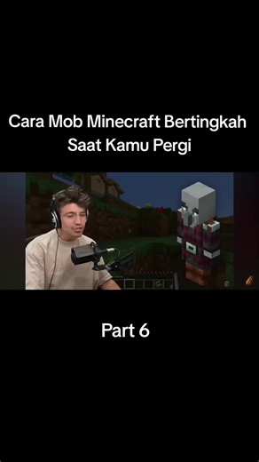Cara Mob Minecraft Bertingkah Saat Kamu Pergi - Part 6
