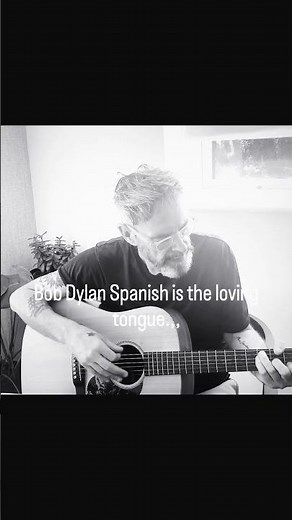 Cover of Bob Dylan’s ‘Spanish is the loving tongue’…