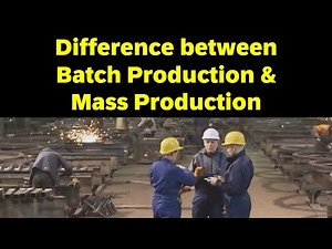 Batch production and Mass production