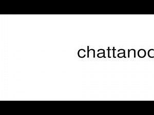 How to pronounce chattanooga