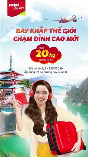 Bring the whole world with you with Vietjet's 20kg checked baggage allowance.