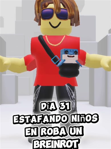 día 31 estafando niños en roba un breinrot(gracias por el apoyo)