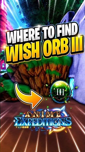 How to find the WISH ORB 3 in Anime Expeditions! #AnimeExpeditions
