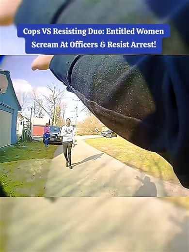 Cops VS Resisting Duo: Entitled Women Scream At Officers & Resist Arrest! #cops #copsoftiktok
