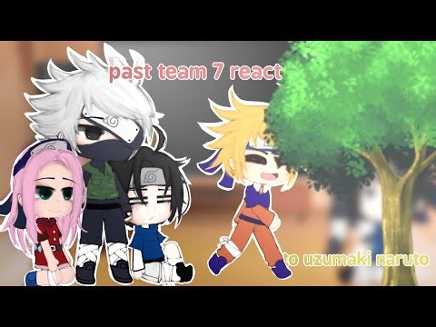 past team 7(Seven) react to future |uzumaki naruto| {I'm back💅} 1/4
