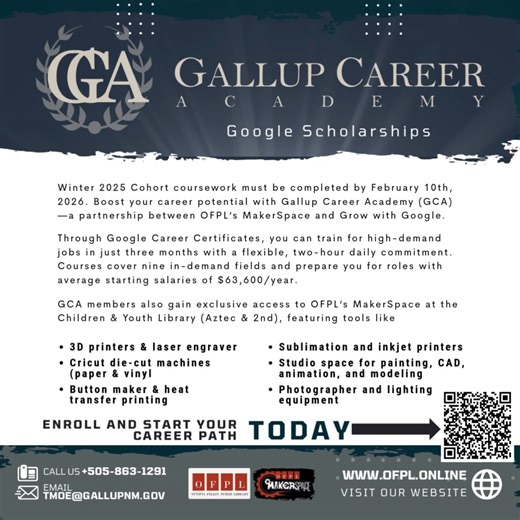 Google Career Certificates through Gallup Career Academy Winter 2025 Cohort coursework must be completed by February 10th, 2026. Boost your career potential with Gallup Career Academy (GCA)—a partnership between OFPL’s MakerSpace and Grow with Google. Through Google Career Certificates, you can train for high-demand jobs in just three months with a flexible, two-hour daily commitment. Courses cover nine in-demand fields and prepare you for roles with average starting salaries of $63,600/year. GC