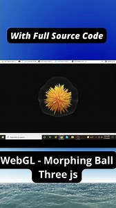 WebGL Morphing Ball Three js in 2022 with full source code | jishaansinghal