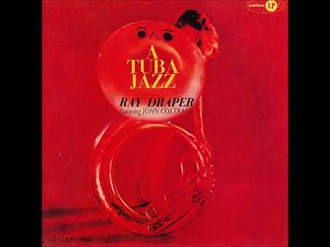 Ray Draper Featuring John Coltrane ‎– A Tuba Jazz ( Full Album )