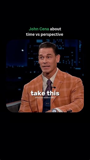 "John Cena about time and perspective"