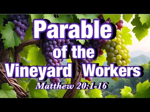 The Parable of the Vineyard Workers/ Matthew 20:1-16