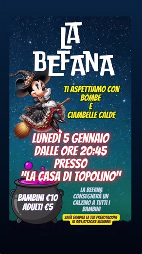 La casa di Topolino on Instagram: "🧹NON MANCARE ALL’EVENTO DELLA BEFANA LUNEDÌ 5 GENNAIO DALLE ORE 20:45 PRESSO “LA CASA DI TOPOLINO” 🧹LA BEFANA CONSEGNERÀ UN CALZINO CON DOLCETTI E CARAMELLE A TUTTI I BAMBINI. 🥯 VI ASPETTIAMO CON BOMBE E CIAMBELLE CALDE ⭐️ Ingresso bambino €10 adulto €5 📲 SARÀ GRADITA LA TUA PRENOTAZIONE AL 339.3712085 Susanna 📍Ci trovate in ViaCarlo Alberto Dalla Chiesa 26 Terni -Zona Tulipano- #labefanaviendinotteconlescarpetutterotte#/befa na #evento #2026 #divertimento
