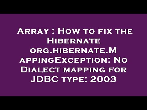 Array : How to fix the Hibernate org.hibernate.MappingException: No Dialect mapping for JDBC type: 2