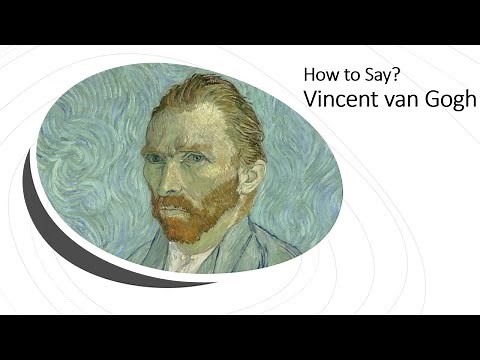 How to Pronounce Vincent Van Gogh? | Dutch & English Pronunciation