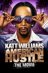 Katt Williams: American Hustle (2007) - AZ Movies