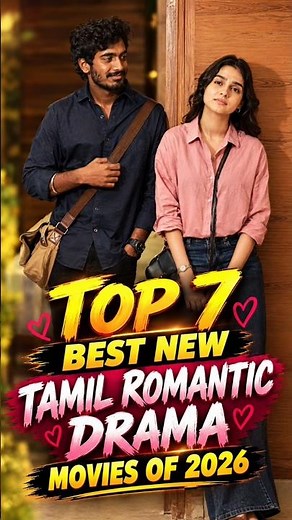 Top 7 Best New Tamil Romantic Drama Movies Of 2026 | Must-Watch Tamil Romantic Films 💕