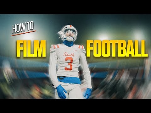 How to Film Football Cinematically
