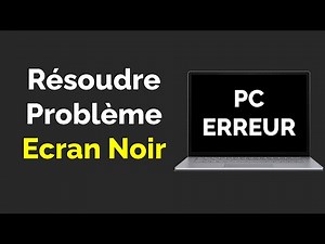 Comment débloquer pc portable écran noir au démarrage