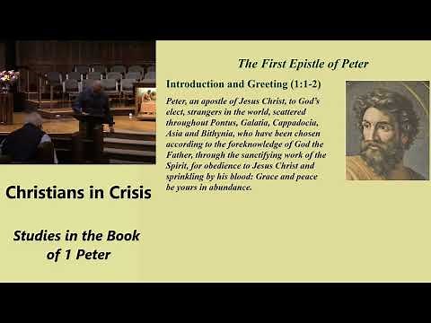 1) Christians in Crisis: Studies in First Peter (1 Peter 1:1-2, 9/15/2024)