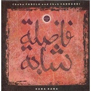 Chaba Fadela And Cheb Sahraoui - Hana Hana
