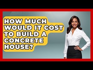 How Much Would It Cost To Build A Concrete House? - Civil Engineering Explained
