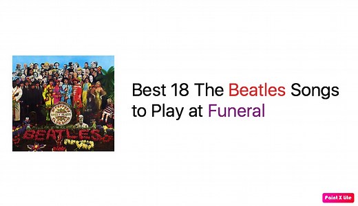 Best 18 Beatles Songs to Play at Funeral - The Beatles